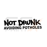 NOT DRUNK AVOIDING POTHOLES Funny Vinyl Sticker Decal For Car/Boat/Caravan